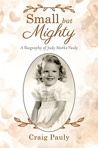 Small but Mighty: A Biography of Judy Marks Pauly