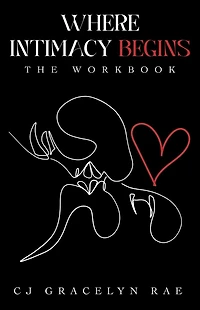 Where Intimacy Begins: The Workbook