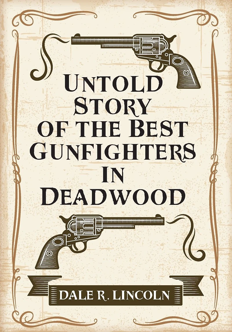 Untold Story of the Best Gunfighters Deadwood