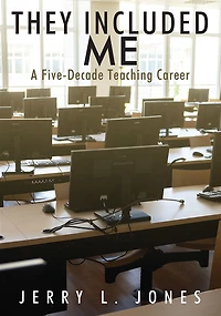 They Included Me: A Five-Decade Teaching Career