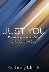 Just You: Focusing on Your Value and Worth to God