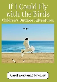 If I Could Fly with the Birds: Children's Outdoor Adventures