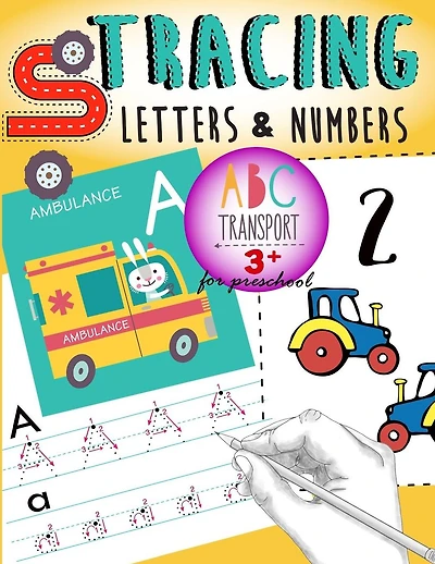 Tracing Letters & Numbers for preschool abc Transport 3+: Kindergarten Tracing Workbook, A Fun tracing With cars, trucks, helicopter, airplane & More!