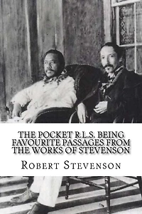 the Pocket R.L.S., Being Favourite Passages from Works of Stevenson