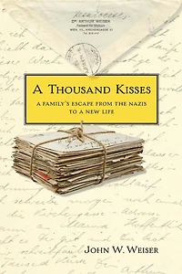 a Thousand Kisses: Family's Escape From the Nazis to New Life