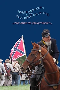 North and South at the Blue Ridge Mountains: Civil War Reenactments