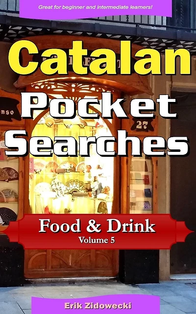 Catalan Pocket Searches - Food & Drink - Volume 5: A set of word search puzzles to aid your language learning