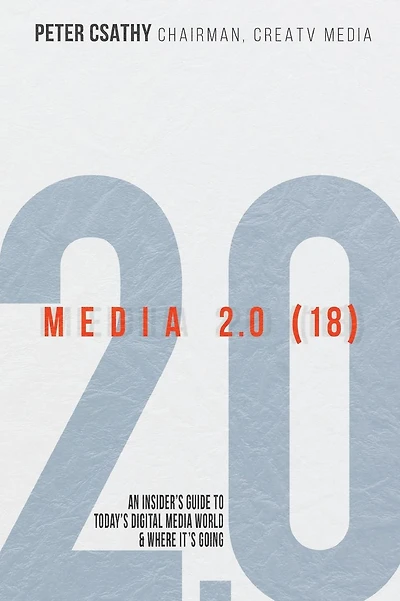Media 2.0 (18): An Insider's Guide to Today's Digital Media World & Where It's Going