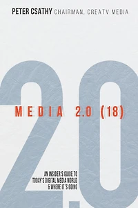 Media 2.0 (18): An Insider's Guide to Today's Digital Media World & Where It's Going