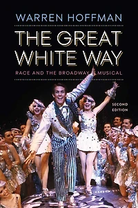 the Great White Way: Race and Broadway Musical