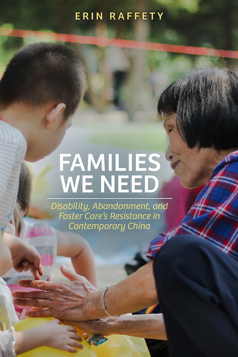 Families We Need: Disability, Abandonment, and Foster Care's Resistance Contemporary China