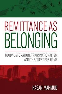 Remittance as Belonging: Global Migration, Transnationalism, and the Quest for Home