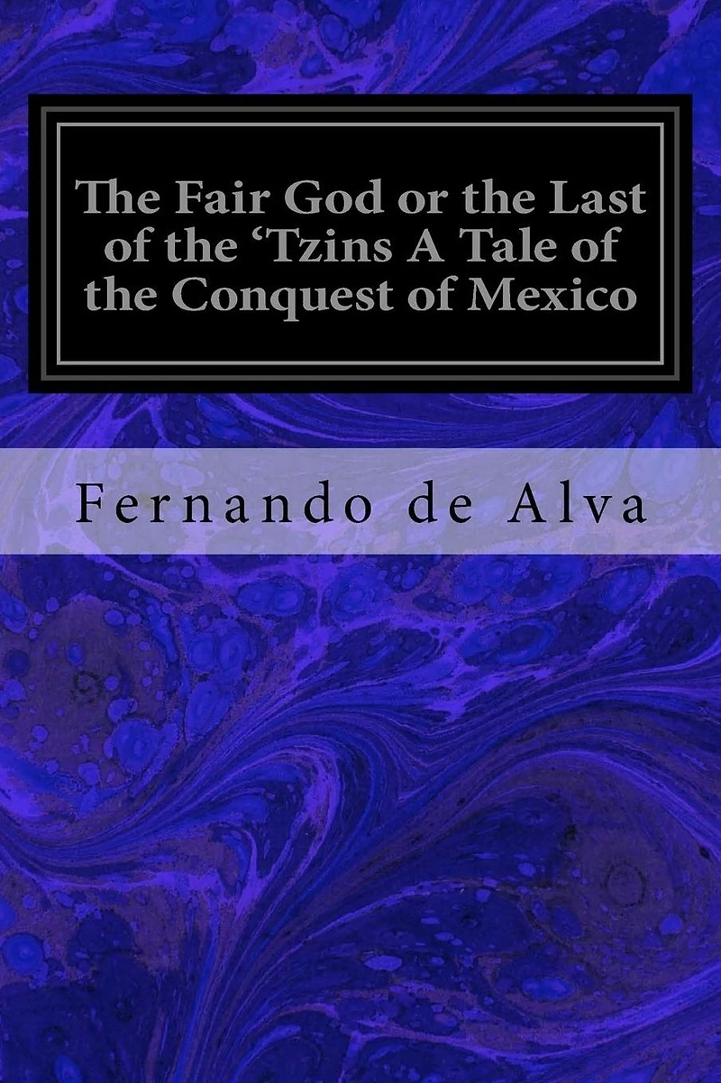 the Fair God or, Last of 'Tzins: A Tale Conquest Mexico