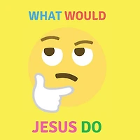 What Would Jesus Do