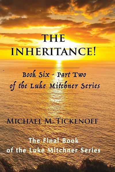 The Inheritance! Book Six - Part Two of the Luke Mitchner Series: The Final Book of the Luke Mitchner Series