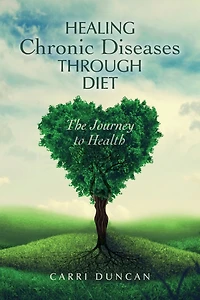 Healing Chronic Diseases through Diet: The Journey to Health
