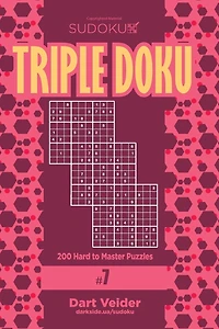 Sudoku Triple Doku - 200 Hard to Master Puzzles 9x9 (Volume 7)