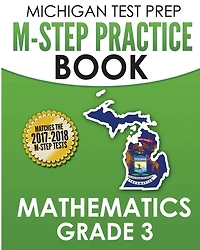 MICHIGAN TEST PREP M-STEP Practice Book Mathematics Grade 3: Practice and Preparation for the M-STEP Mathematics Assessments
