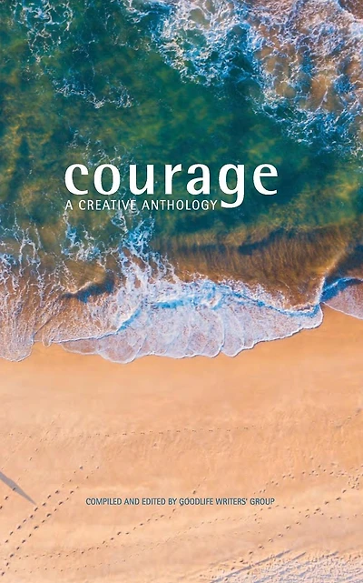Courage: A Creative Anthology
