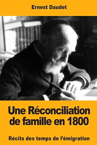 Une Rï¿½conciliation de famille en 1800: Rï¿½cits des temps de l'ï¿½migration