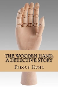 The Wooden Hand: A Detective Story