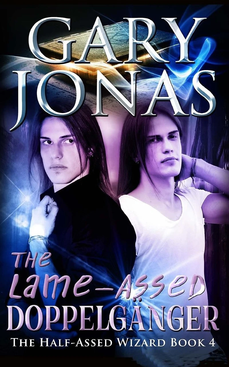 The Lame-Assed Doppelganger (The Half-Assed Wizard, #4)