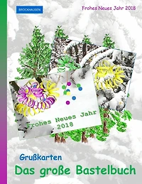 BROCKHAUSEN: Grußkarten - Das grosse Bastelbuch: Frohes Neues Jahr 2018
