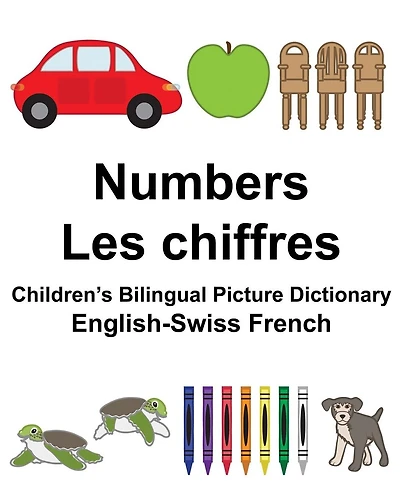 English-Swiss French Numbers/Les chiffres Children's Bilingual Picture Dictionary