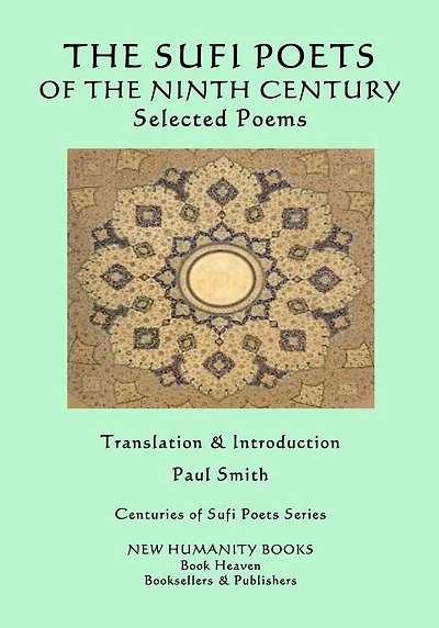 The Sufi Poets of the Ninth Century: Selected Poems
