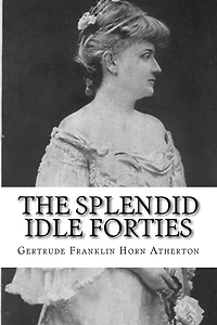 The Splendid Idle Forties Stories Of Old California