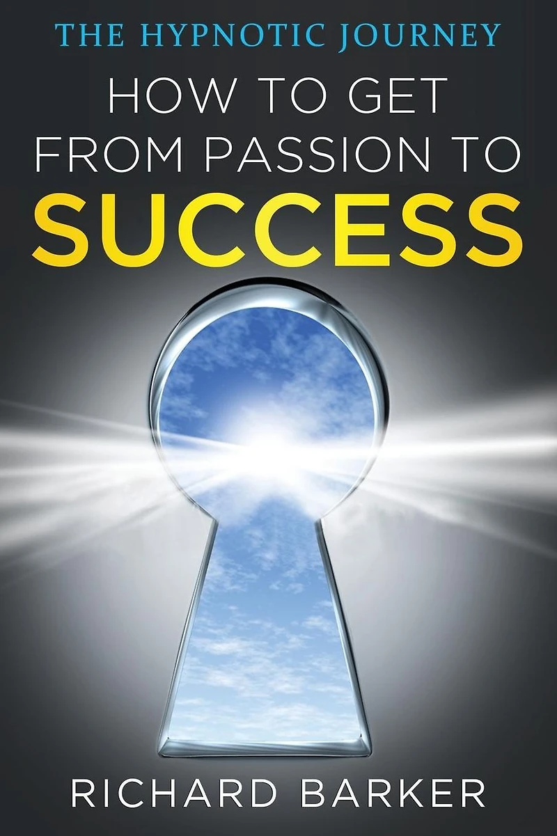 How To Get From Passion Success: the hypnotic journey