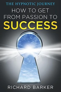 How To Get From Passion Success: the hypnotic journey
