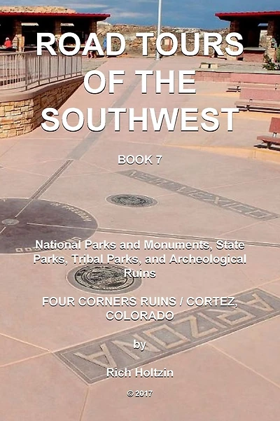 Road Tours Of The Southwest, Book 7: National Parks & Monuments, State Parks, Tribal Park & Archeological Ruins