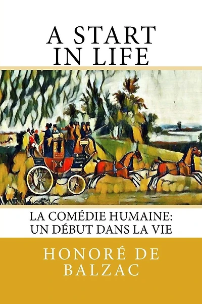 A Start in Life: La Com�die Humaine: Un d�but dans la Vie