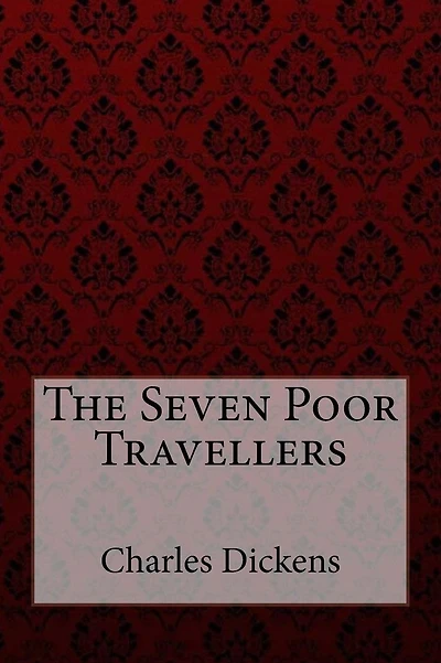The Seven Poor Travellers Charles Dickens