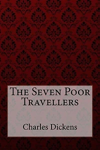 The Seven Poor Travellers Charles Dickens