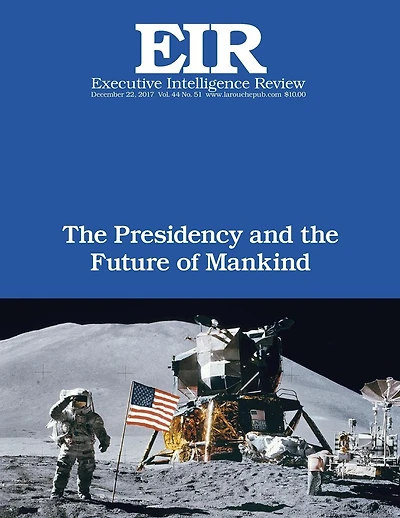 The Presidency and the Future of Mankind: Executive Intelligence Review; Volume 44, Issue 51