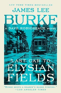 Last Car to Elysian Fields (Dave Robicheaux Series #13)