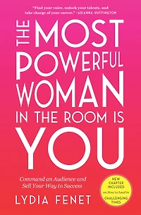 the Most Powerful Woman Room Is You: Command an Audience and Sell Your Way to Success