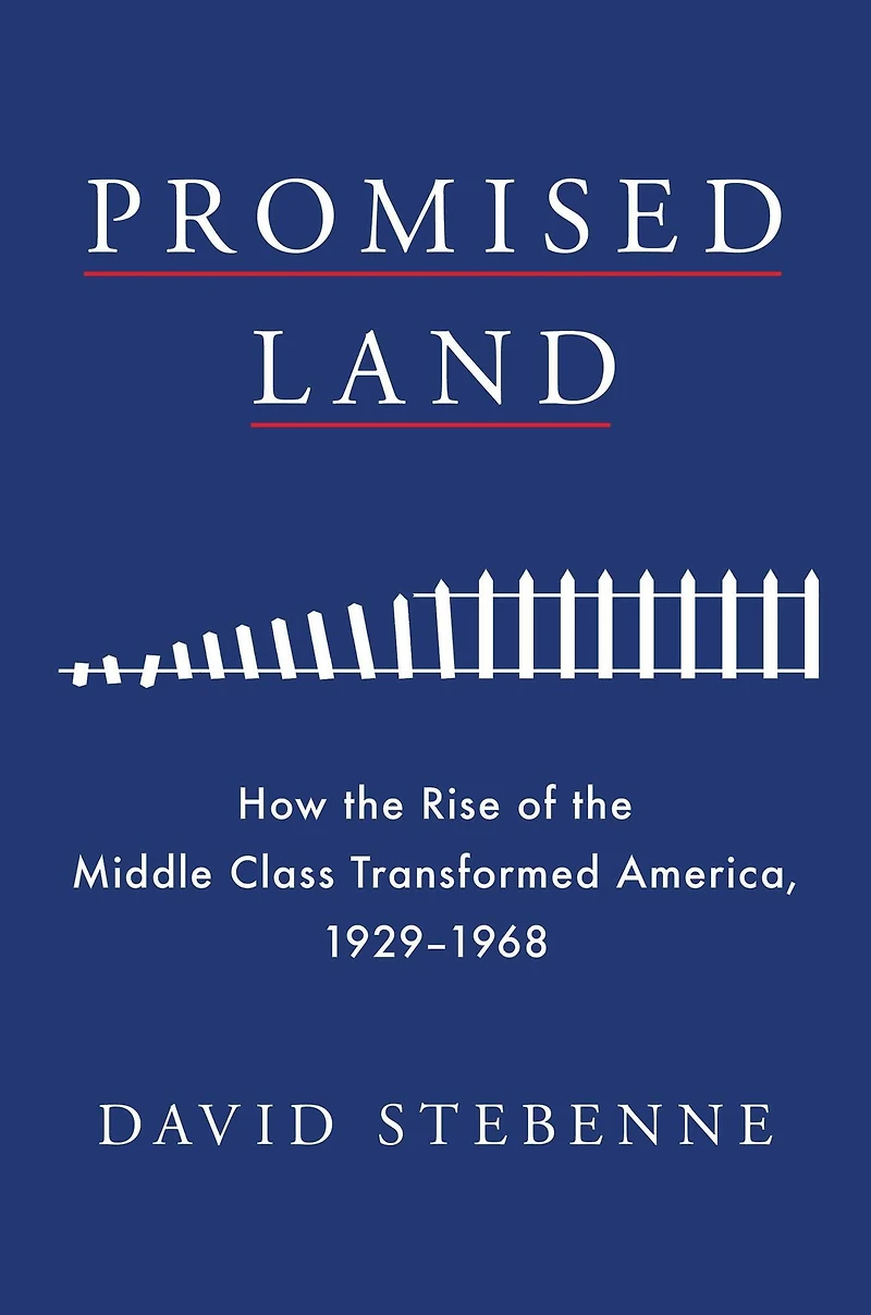Promised Land: How the Rise of Middle Class Transformed America, 1929-1968