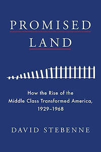 Promised Land: How the Rise of Middle Class Transformed America, 1929-1968