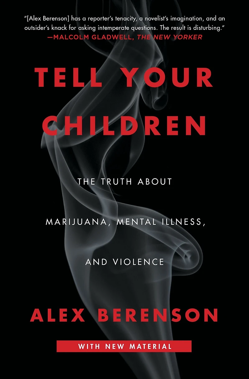 Tell Your Children: The Truth about Marijuana, Mental Illness, and Violence