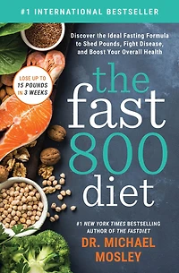 the Fast800 Diet: Discover Ideal Fasting Formula to Shed Pounds, Fight Disease, and Boost Your Overall Health