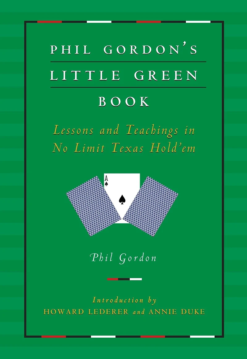 Phil Gordon's Little Green Book: Lessons and Teachings No Limit Texas Hold'em (Abridged)