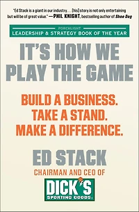 It's How We Play the Game: Build a Business. Take Stand. Make Difference.