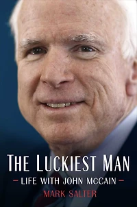 The Luckiest Man: Life with John McCain