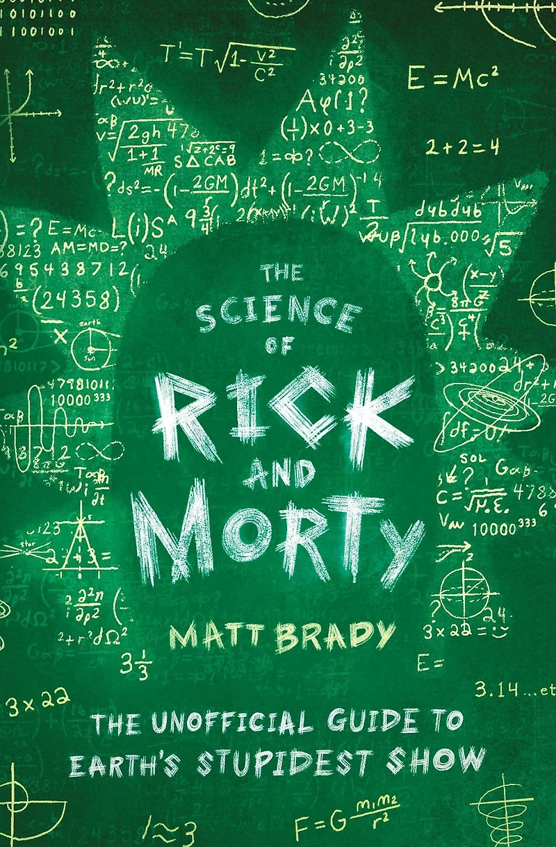 The Science of Rick and Morty: Unofficial Guide to Earth's Stupidest Show
