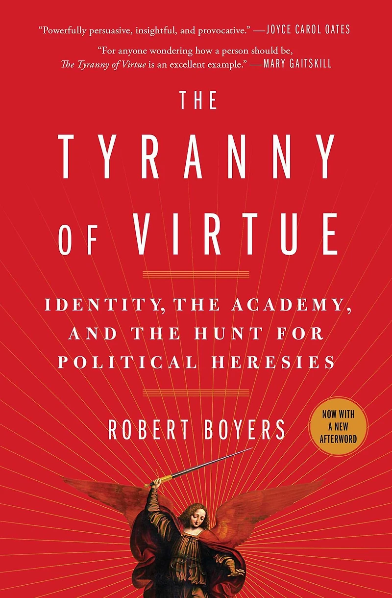the Tyranny of Virtue: Identity, Academy, and Hunt for Political Heresies