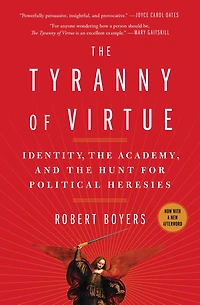the Tyranny of Virtue: Identity, Academy, and Hunt for Political Heresies