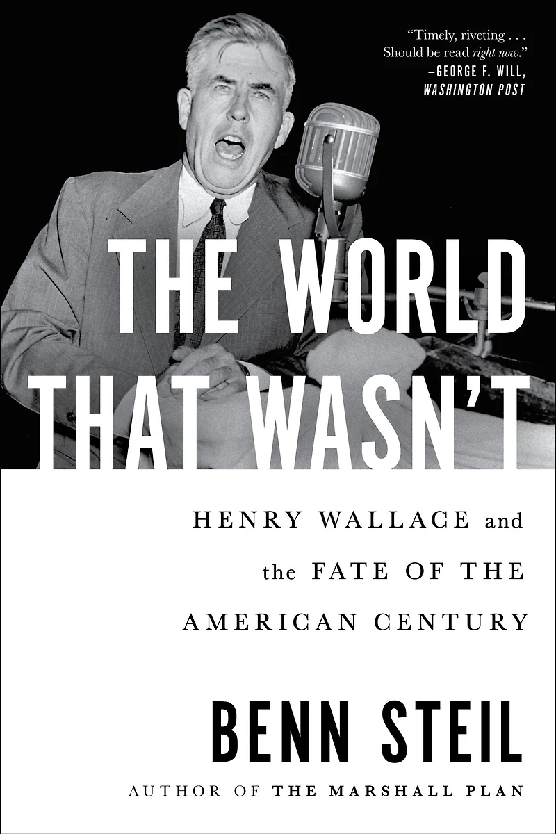the World That Wasn't: Henry Wallace and Fate of American Century